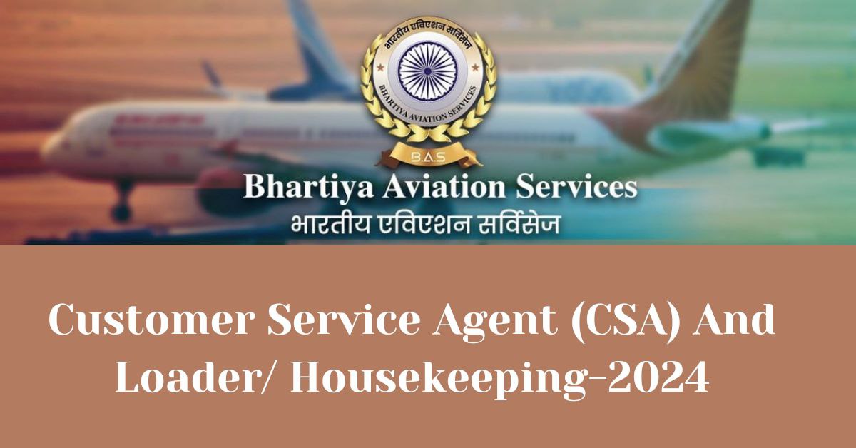 Customer Service Agent (CSA) And Loader/ Housekeeping-2024